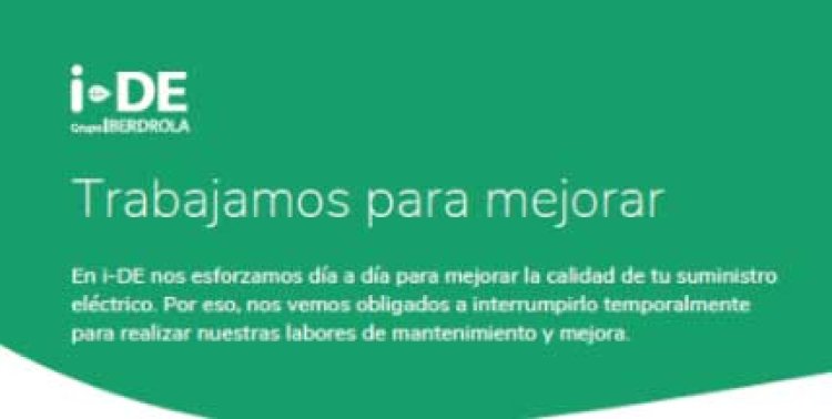 IBERDROLA: Para efectuar trabajos de ampliación y mantenimiento de nuestras instalaciones, les informamos que se va a interrumpir el suministro de energía eléctrica a las calles siguientes y durante los periodos comprendidos entre los horarios que se indican.